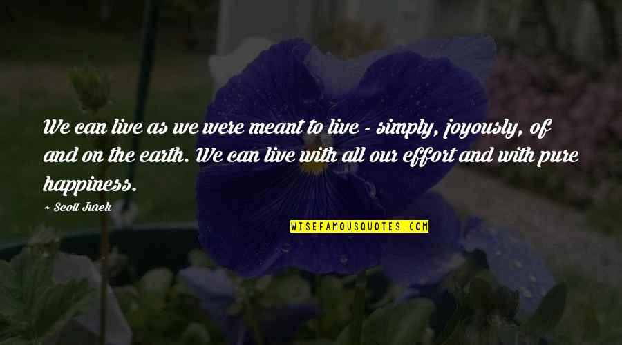 Simply Happiness In All Quotes By Scott Jurek: We can live as we were meant to