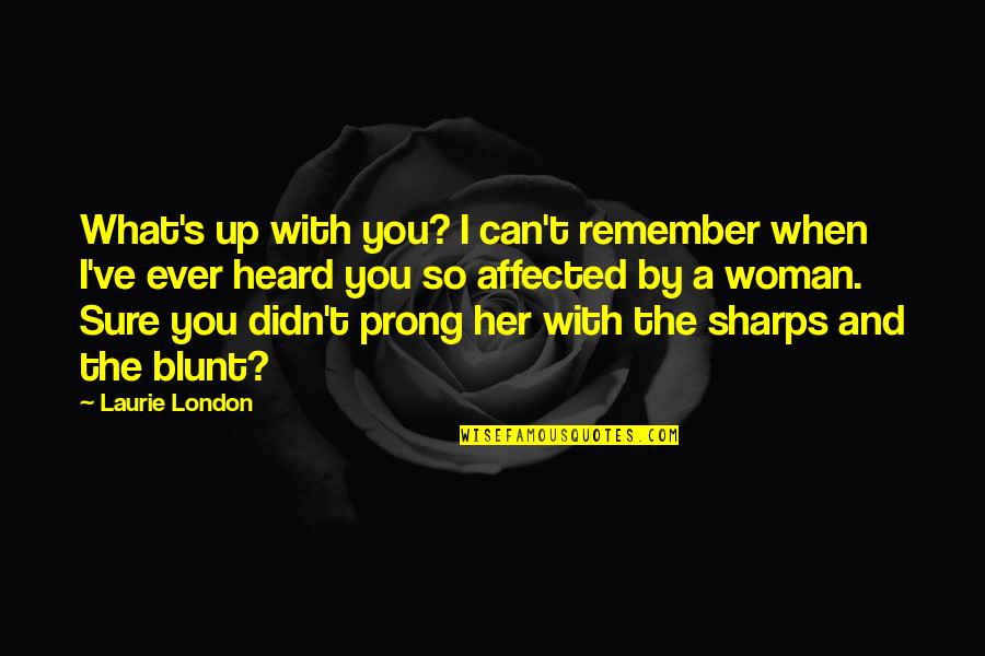 Simply Health Quotes By Laurie London: What's up with you? I can't remember when Simply Health Quotes By Laurie London: What's up with you? I can't remember when