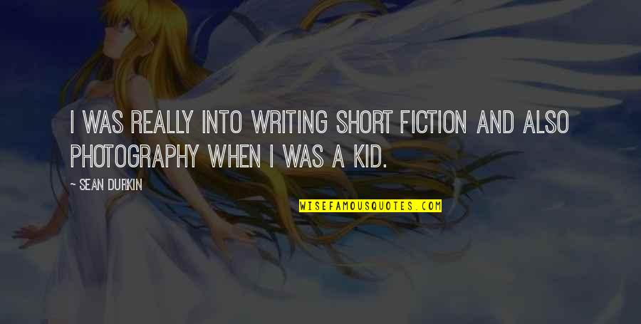 Simply Health Quotes By Sean Durkin: I was really into writing short fiction and