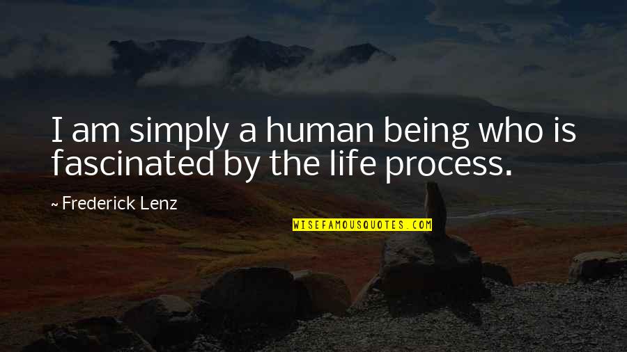 Simply Life Quotes By Frederick Lenz: I am simply a human being who is