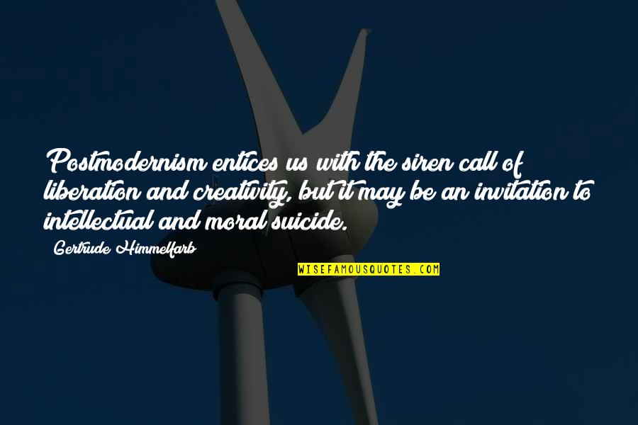Simply Pretty Quotes By Gertrude Himmelfarb: Postmodernism entices us with the siren call of