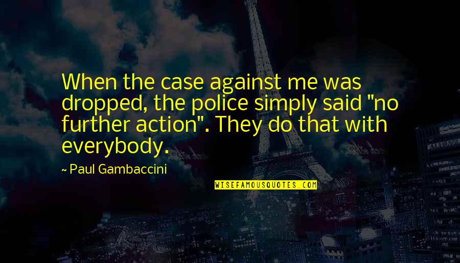Simply Said Quotes By Paul Gambaccini: When the case against me was dropped, the