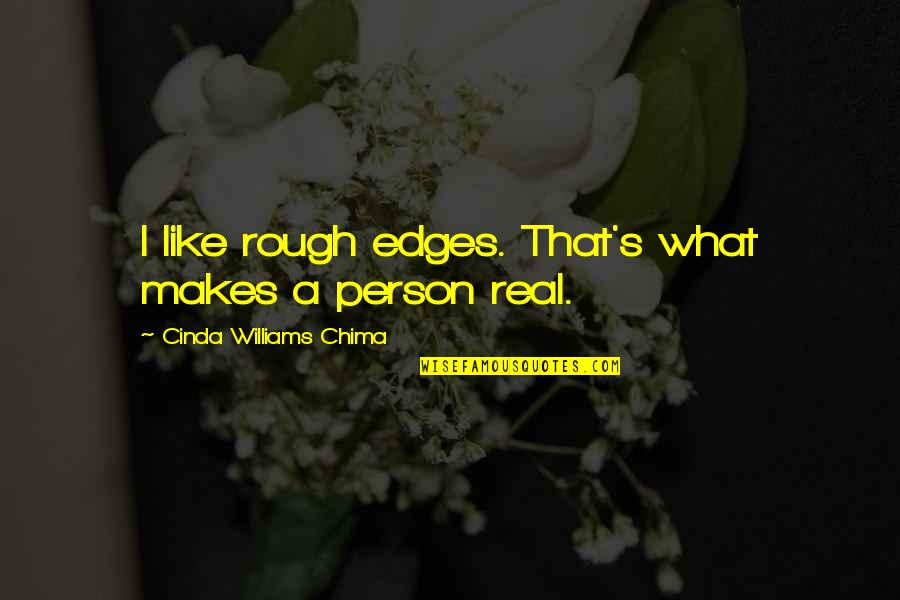 Simply Said Wall Quotes By Cinda Williams Chima: I like rough edges. That's what makes a Simply Said Wall Quotes By Cinda Williams Chima: I like rough edges. That's what makes a