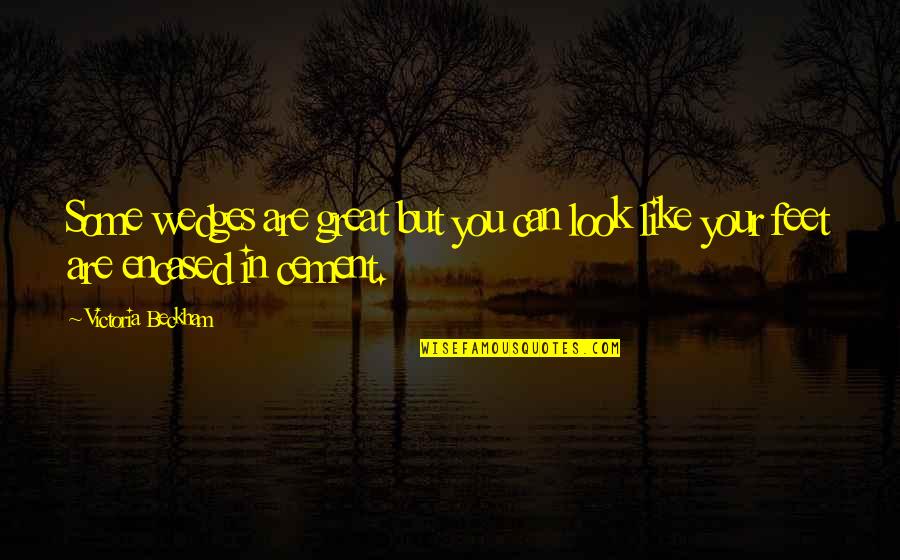 Simpson Door Company Ez Quote Quotes By Victoria Beckham: Some wedges are great but you can look Simpson Door Company Ez Quote Quotes By Victoria Beckham: Some wedges are great but you can look