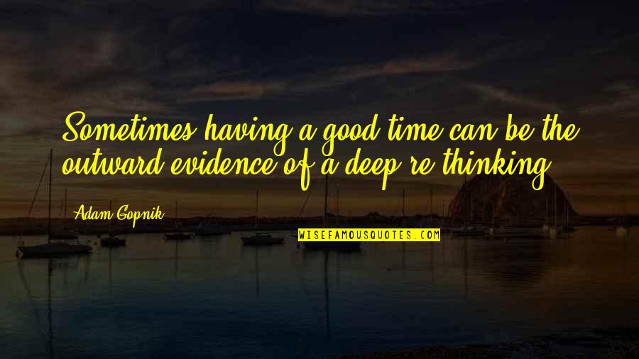 Simpson Ez Quotes By Adam Gopnik: Sometimes having a good time can be the