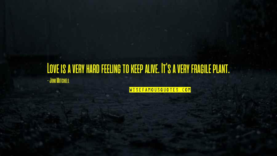 Simpsons Carny Quotes By Joni Mitchell: Love is a very hard feeling to keep