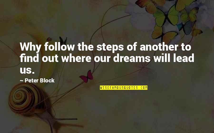 Simpsons Denver Broncos Quotes By Peter Block: Why follow the steps of another to find