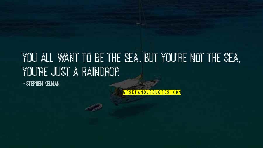 Simpsons Edna Krabappel Quotes By Stephen Kelman: You all want to be the sea. But