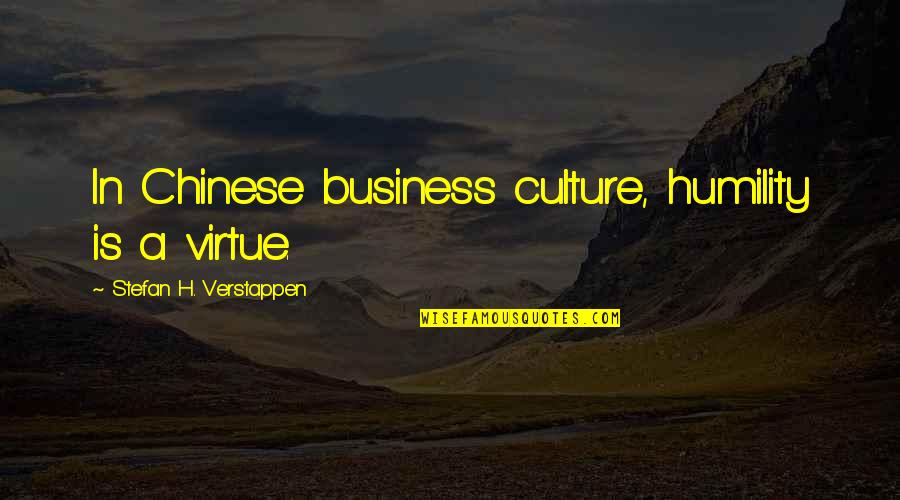 Simpsons Edna Quotes By Stefan H. Verstappen: In Chinese business culture, humility is a virtue. Simpsons Edna Quotes By Stefan H. Verstappen: In Chinese business culture, humility is a virtue.
