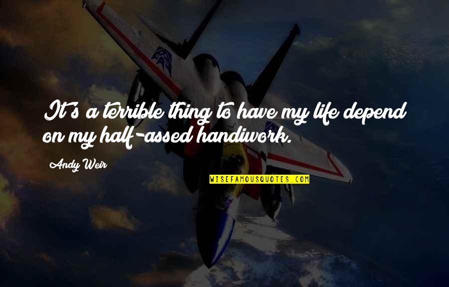 Simpsons Jacques Quotes By Andy Weir: It's a terrible thing to have my life