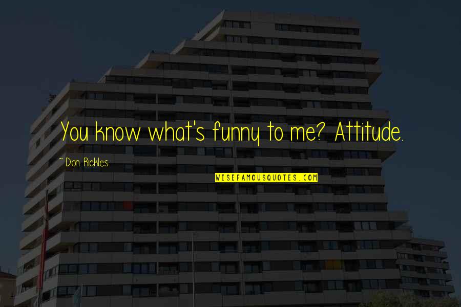 Simpsons Lottery Quotes By Don Rickles: You know what's funny to me? Attitude. Simpsons Lottery Quotes By Don Rickles: You know what's funny to me? Attitude.