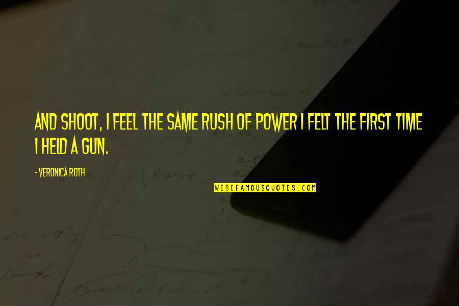 Simpsons Mindy Quotes By Veronica Roth: And shoot, I feel the same rush of