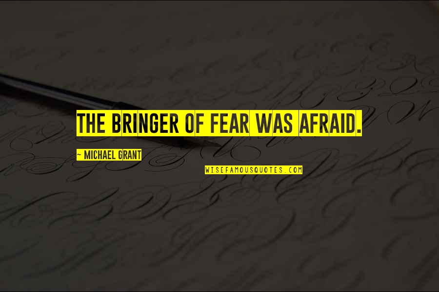 Simpsons Moe Sizlack Quotes By Michael Grant: The bringer of fear was afraid.
