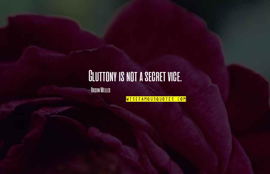 Simpsons Moe Sizlack Quotes By Orson Welles: Gluttony is not a secret vice.