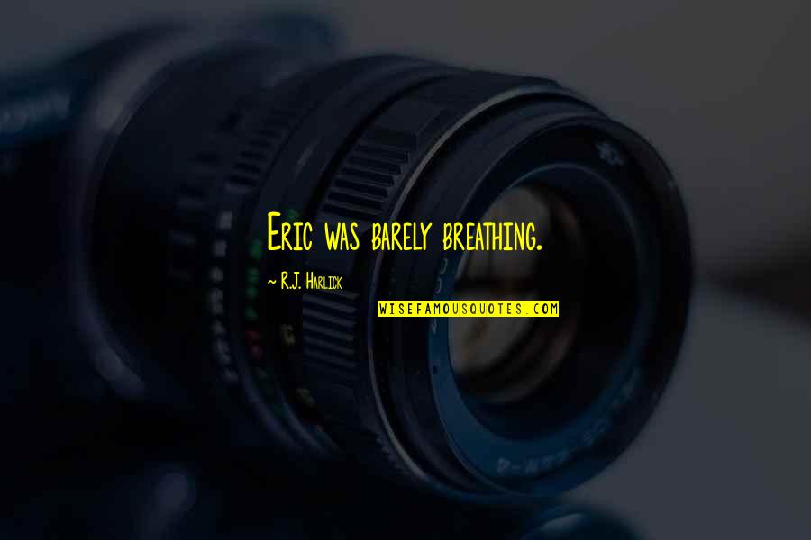 Simpsons Otto Quotes By R.J. Harlick: Eric was barely breathing. Simpsons Otto Quotes By R.J. Harlick: Eric was barely breathing.