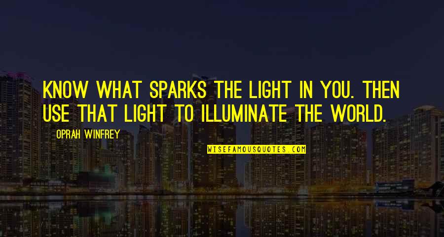 Simpsons Sector 7g Quotes By Oprah Winfrey: Know what sparks the light in you. Then