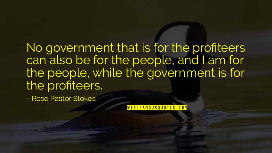 Simpsons Shining Quotes By Rose Pastor Stokes: No government that is for the profiteers can