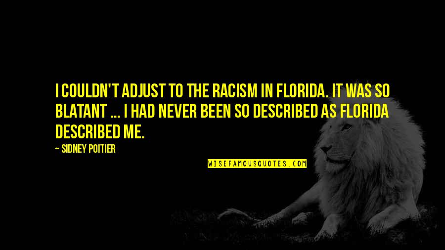Simpsons Stonecutters Quotes By Sidney Poitier: I couldn't adjust to the racism in Florida.