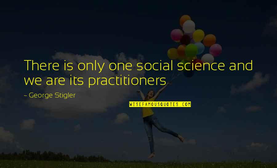 Simpsons The Springfield Connection Quotes By George Stigler: There is only one social science and we