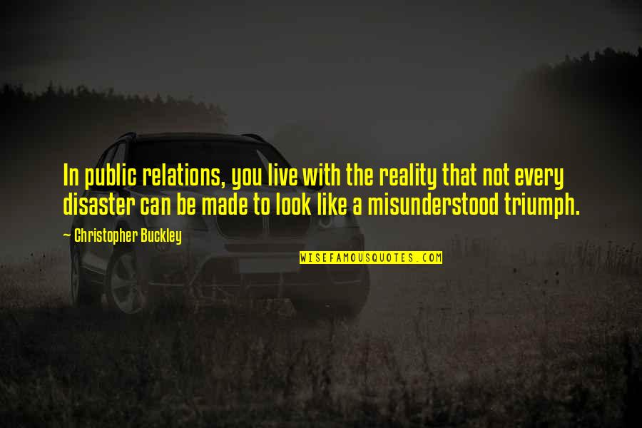 Simptomi Depresije Quotes By Christopher Buckley: In public relations, you live with the reality