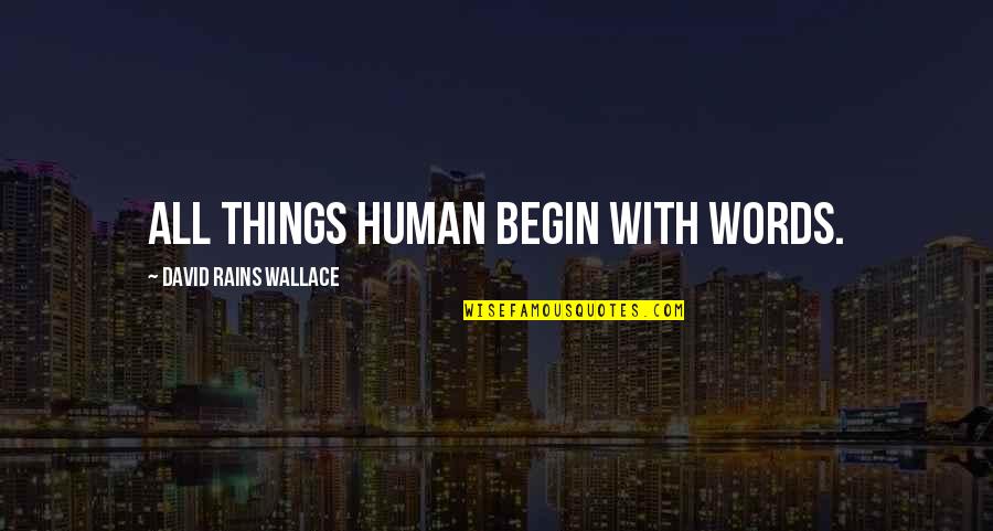 Simptomi Korone Quotes By David Rains Wallace: All things human begin with words.