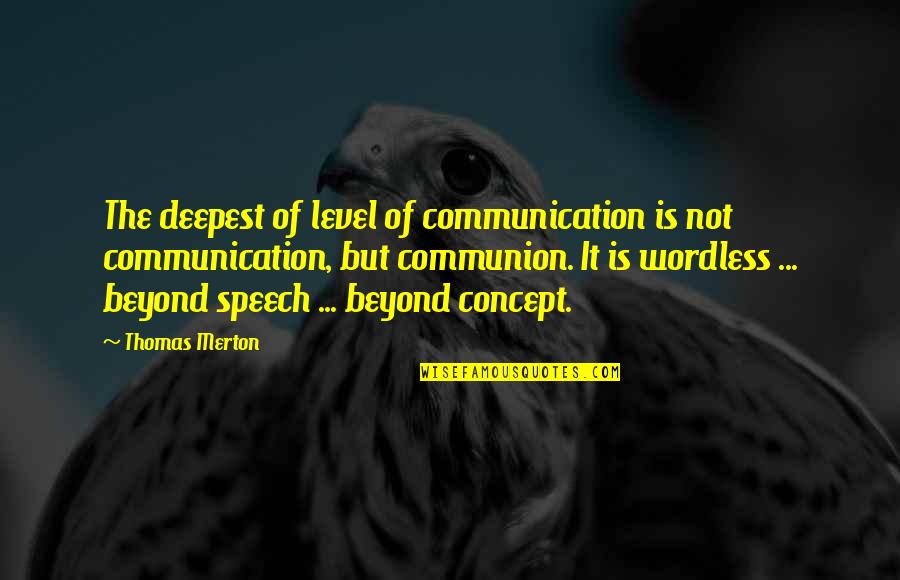 Simranjit Singh Quotes By Thomas Merton: The deepest of level of communication is not