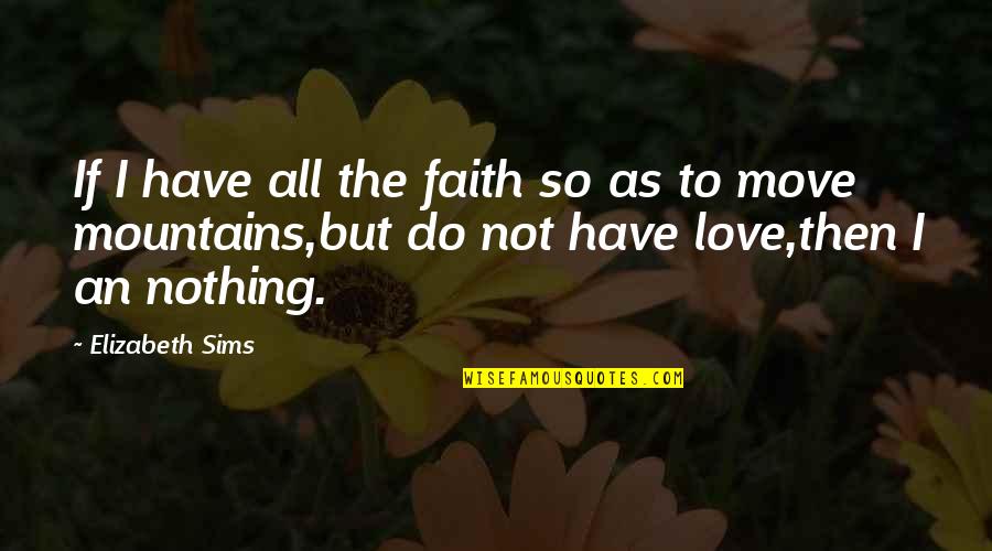 Sims Quotes By Elizabeth Sims: If I have all the faith so as