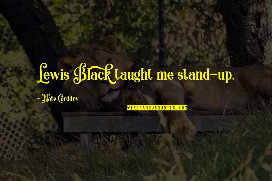 Simtix Quotes By Nate Corddry: Lewis Black taught me stand-up.