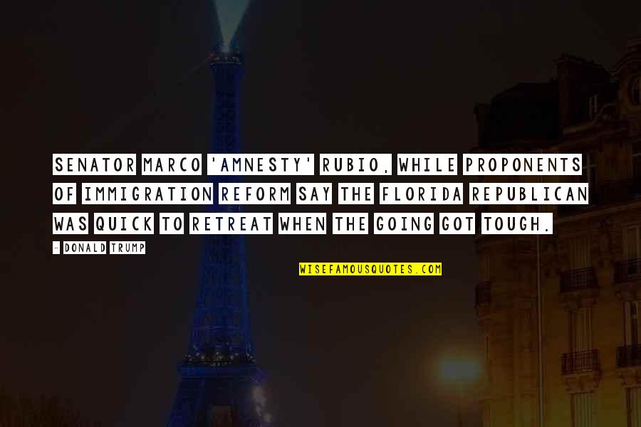 Simulador De Examen Quotes By Donald Trump: Senator Marco 'amnesty' Rubio, while proponents of immigration Simulador De Examen Quotes By Donald Trump: Senator Marco 'amnesty' Rubio, while proponents of immigration