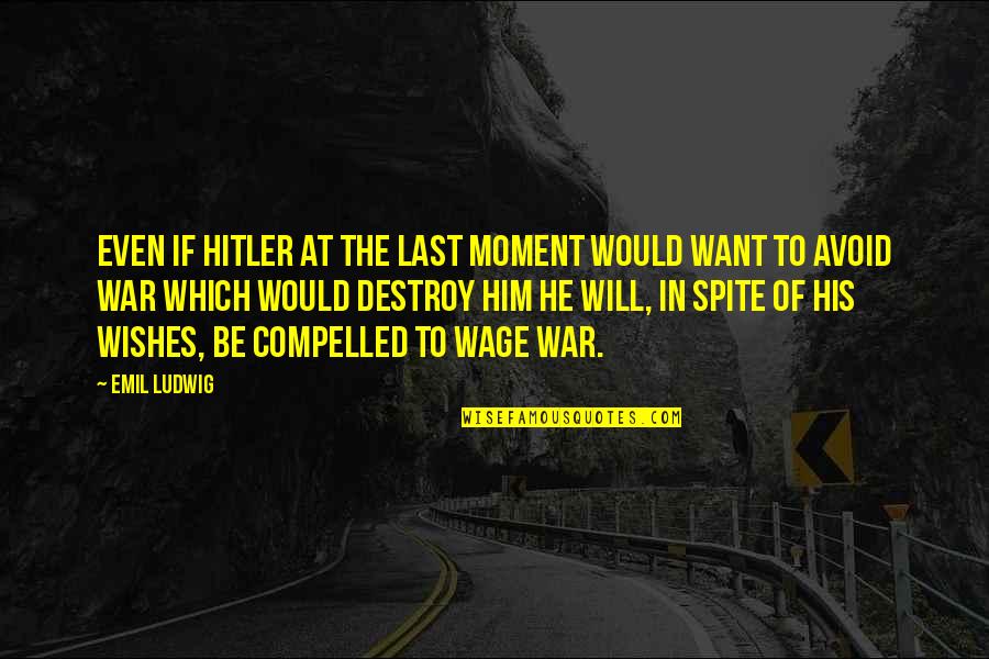 Simulant Stone Quotes By Emil Ludwig: Even if Hitler at the last moment would Simulant Stone Quotes By Emil Ludwig: Even if Hitler at the last moment would