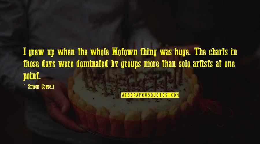 Simulated Annealing Quotes By Simon Cowell: I grew up when the whole Motown thing