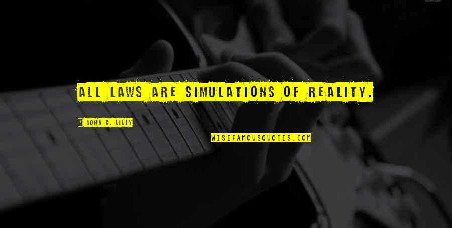 Simulation Quotes By John C. Lilly: All laws are simulations of reality.