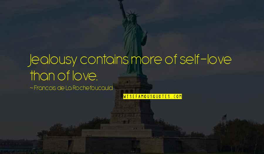 Simulatioque Quotes By Francois De La Rochefoucauld: Jealousy contains more of self-love than of love.
