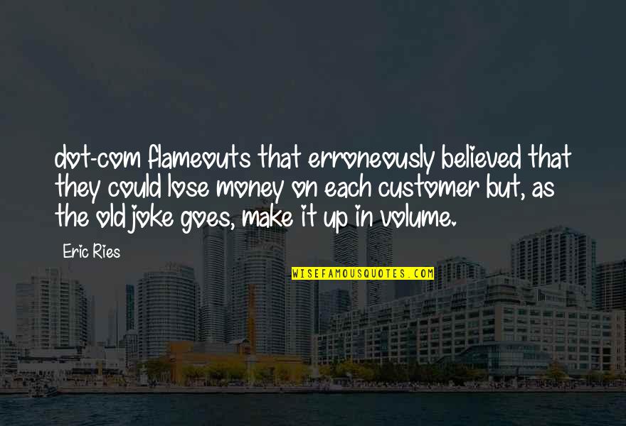 Simultaneamente Definicion Quotes By Eric Ries: dot-com flameouts that erroneously believed that they could Simultaneamente Definicion Quotes By Eric Ries: dot-com flameouts that erroneously believed that they could