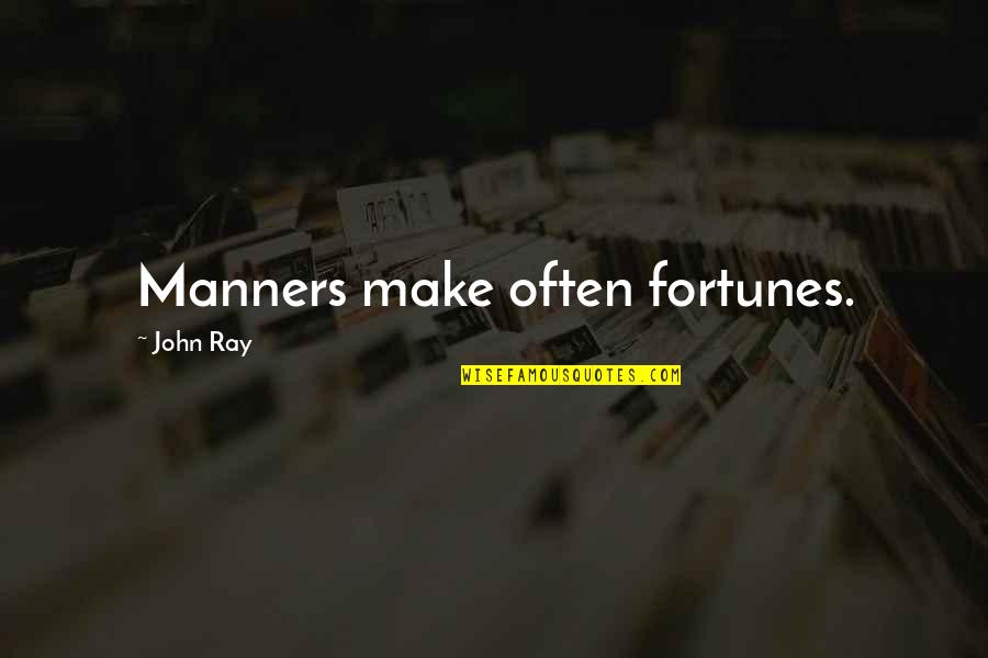 Simultaneity Quotes By John Ray: Manners make often fortunes.