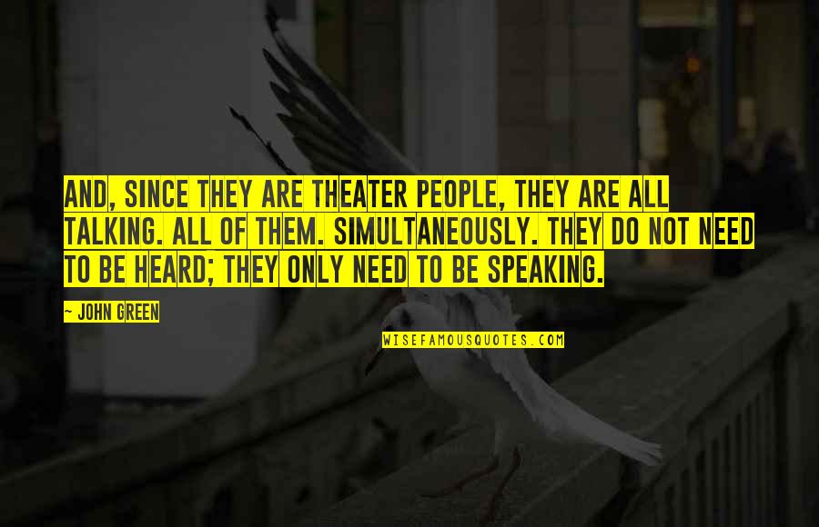 Simultaneously Quotes By John Green: And, since they are theater people, they are