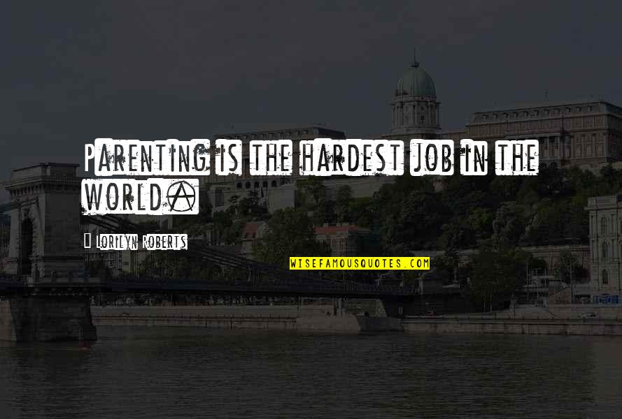 Sin 2x Identity Quotes By Lorilyn Roberts: Parenting is the hardest job in the world.