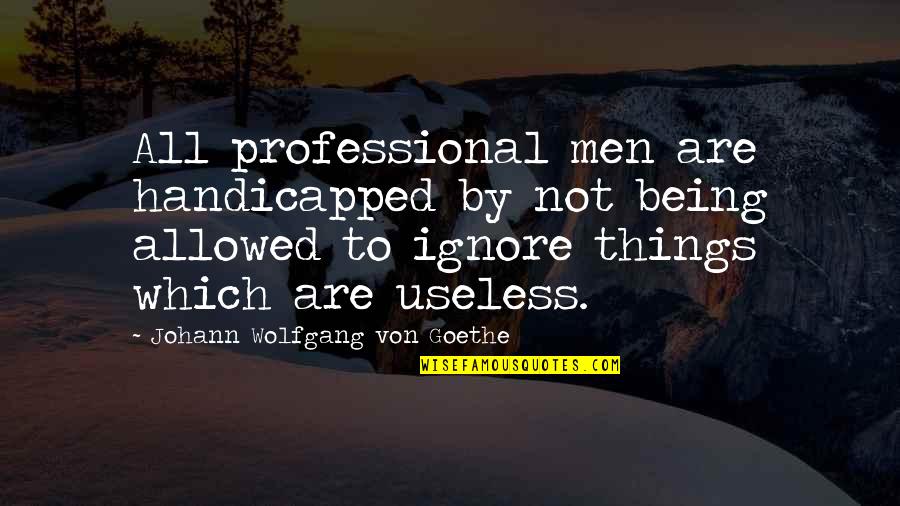 Sin Affecting Others Quotes By Johann Wolfgang Von Goethe: All professional men are handicapped by not being