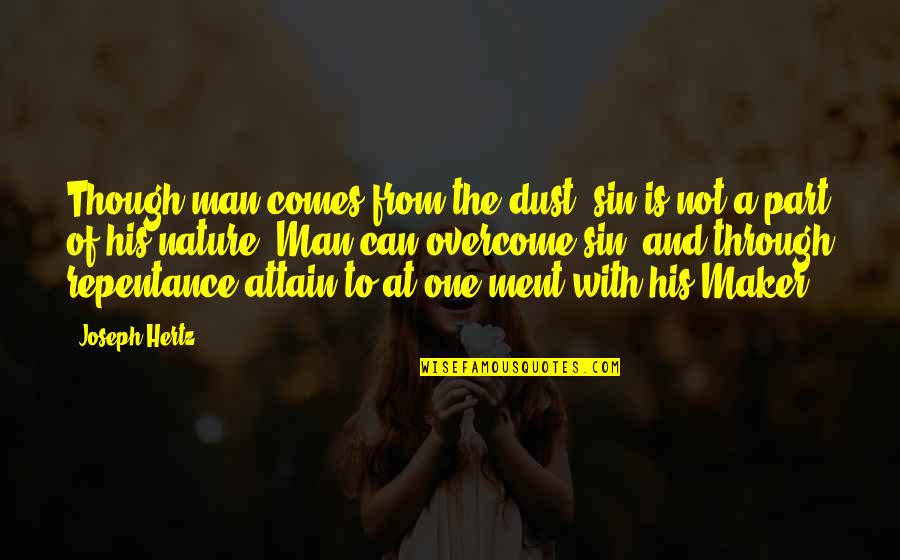 Sin And Repentance Quotes By Joseph Hertz: Though man comes from the dust, sin is