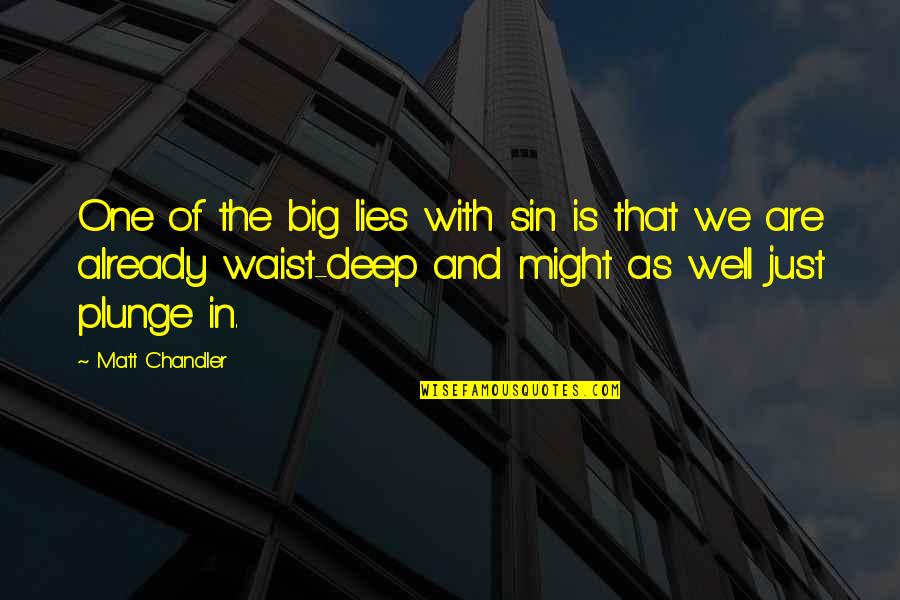 Sin And Repentance Quotes By Matt Chandler: One of the big lies with sin is