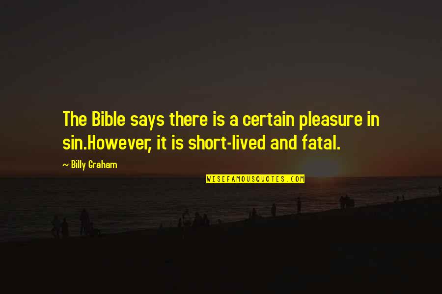 Sin Bible Quotes By Billy Graham: The Bible says there is a certain pleasure