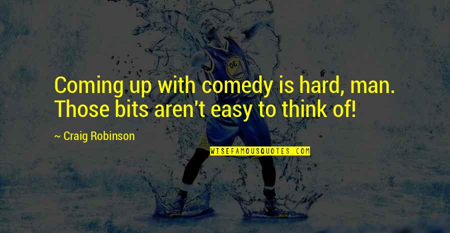 Sin Biblical Quotes By Craig Robinson: Coming up with comedy is hard, man. Those
