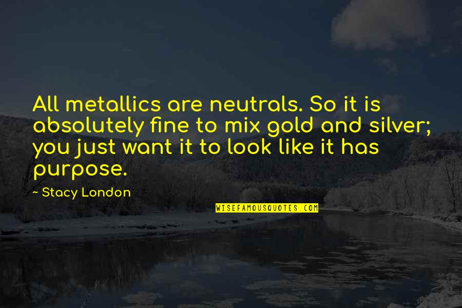 Sin City 2 Dwight Mccarthy Quotes By Stacy London: All metallics are neutrals. So it is absolutely