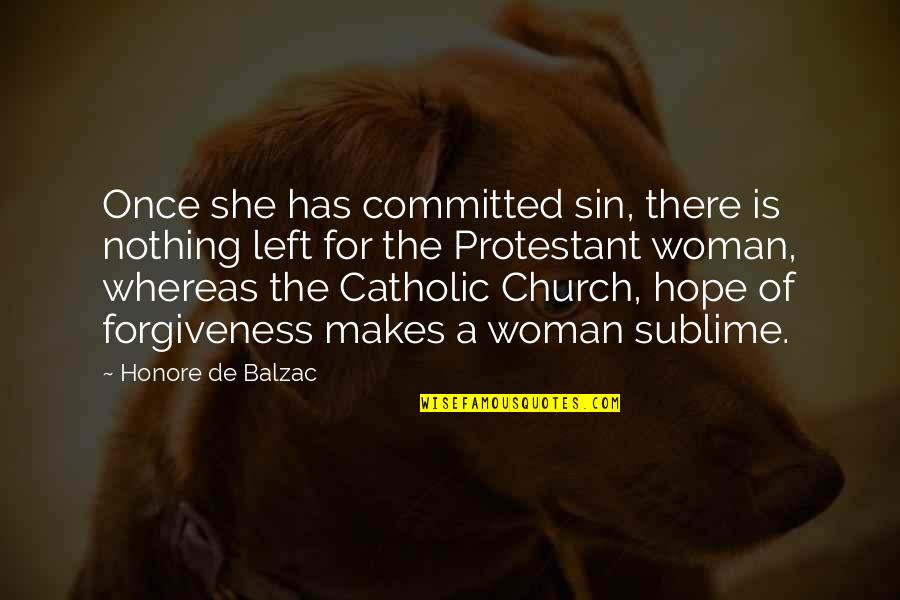 Sin Forgiveness Quotes By Honore De Balzac: Once she has committed sin, there is nothing