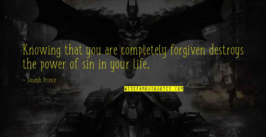 Sin Forgiveness Quotes By Joseph Prince: Knowing that you are completely forgiven destroys the