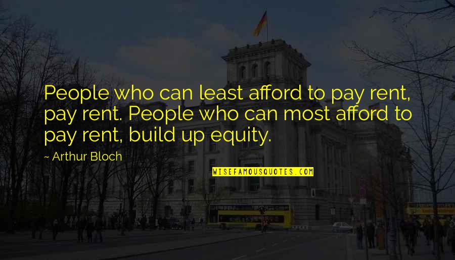 Sin In Dante's Inferno Quotes By Arthur Bloch: People who can least afford to pay rent, Sin In Dante's Inferno Quotes By Arthur Bloch: People who can least afford to pay rent,