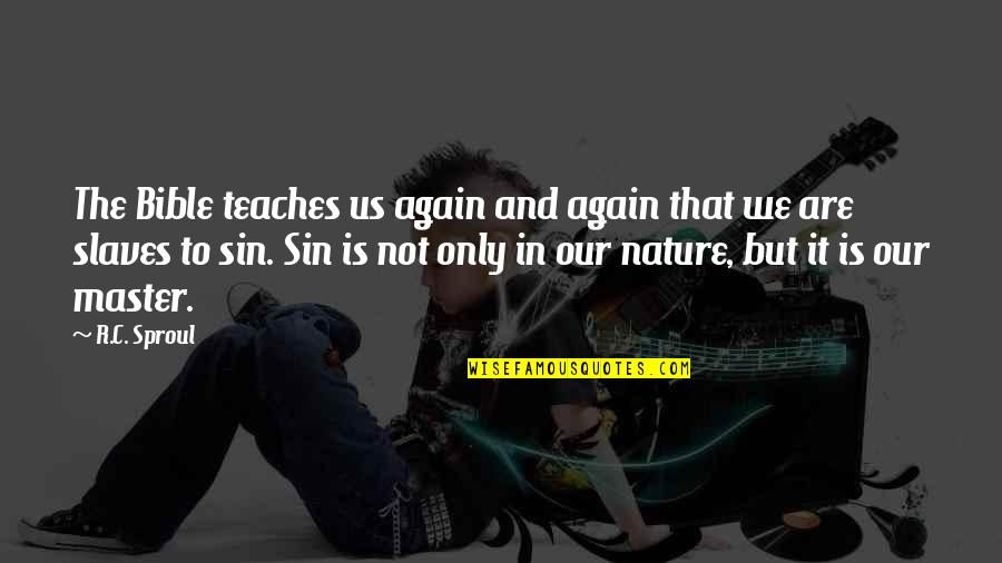 Sin In The Bible Quotes By R.C. Sproul: The Bible teaches us again and again that Sin In The Bible Quotes By R.C. Sproul: The Bible teaches us again and again that