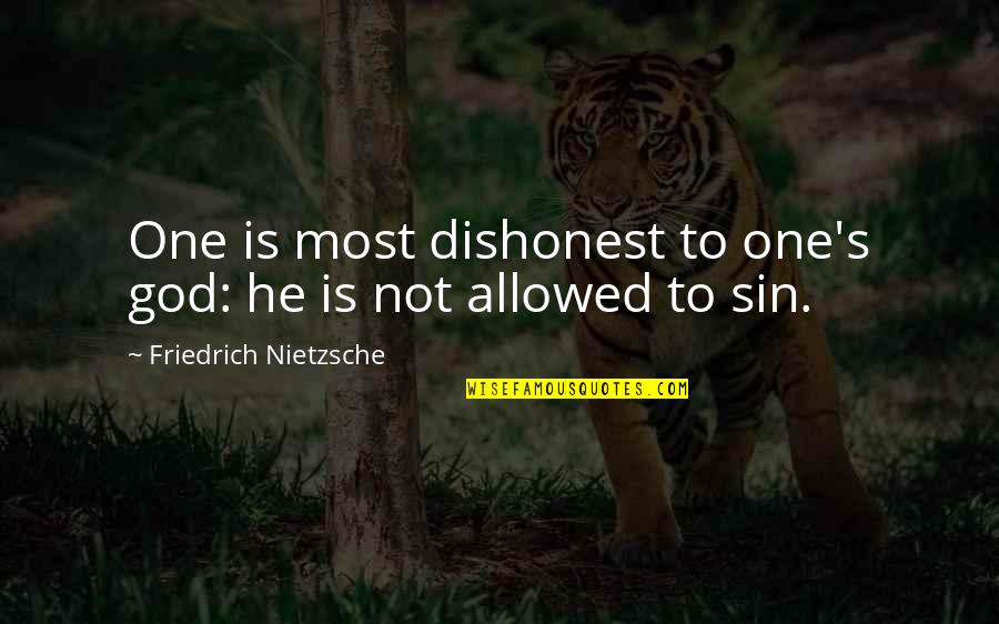 Sin Is Sin Quotes By Friedrich Nietzsche: One is most dishonest to one's god: he Sin Is Sin Quotes By Friedrich Nietzsche: One is most dishonest to one's god: he