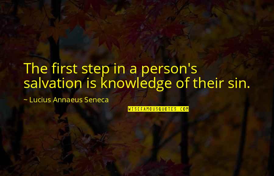 Sin Is Sin Quotes By Lucius Annaeus Seneca: The first step in a person's salvation is Sin Is Sin Quotes By Lucius Annaeus Seneca: The first step in a person's salvation is