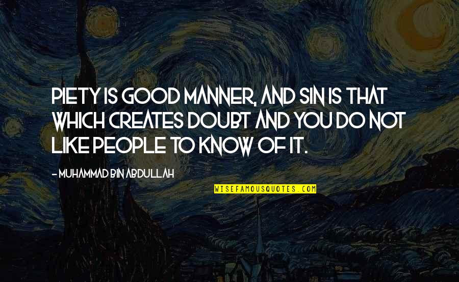 Sin Is Sin Quotes By Muhammad Bin Abdullah: Piety is good manner, and sin is that Sin Is Sin Quotes By Muhammad Bin Abdullah: Piety is good manner, and sin is that